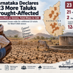 ಕರ್ನಾಟಕದಲ್ಲಿ ಇನ್ನೂ 23 ತಾಲೂಕುಗಳು ಬರಪೀಡಿತ ಎಂದು ಘೋಷಣೆ; 21 ತೀವ್ರ ಬರಪೀಡಿತ, ಒಟ್ಟು ಸಂಖ್ಯೆ 124ಕ್ಕೆ ಏರಿಕೆ